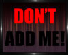 Don't Add Me - Head sign