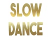 Slow Dance gold