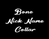 Bone Nick Name Collar