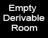Empty derivable room