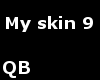 Q~My skin 9