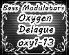 Bass modulators Oxygen