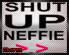 Shut Up Neffie >.>