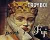 TroyBoi|Fyi Part 1