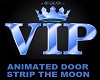 ~VIP~DOOR~STRIP~DA~MOON