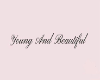 young and beautiful