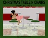 CHRISTMAS TABLE N CHAIRS