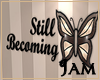 J!:Still Becoming