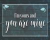 You Are Mine Sign