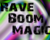 RAVE Boom Magic