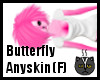 Anyskin Butterfly (F)