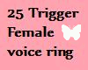 25 TRIGGER VOICE RING