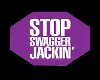 Stop Swagger Jackin'