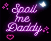 Spoil Me Daddy Neon Sign
