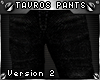 !T Tavros Nitram pants