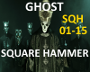 GHOST- SQUARE HAMMER