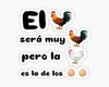 El gallo sera muy gallo