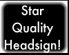 Star Quality Headsign!