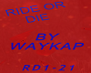RIDE OR DIE, WAYKAP