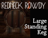 REDNECK ROWDY Lrg Keg