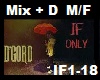 IF ONLY M/F Mix + D