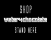 W! Shop Water4Chocolate