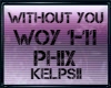 T♥ Without You|Phix