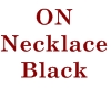 ! ON Necklace Black