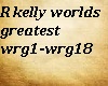 R kelly worlds greatest