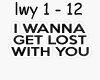 I Wanna Get Lost WithYou