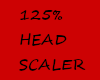 *N* 125% HEAD SCALER!