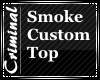 Smoke Custom Top