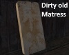 Old Dirty Mattress