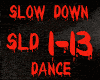 DANCE-SLOW DOWN