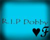 !F! Dobby R.I.P Sir.