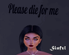 Please die for me