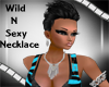 Wild N Sexy Necklace