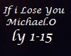 If i Lose you Michael.O