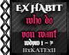 EX HABIT - WHO U WANT