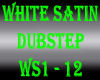 White Satin Dubstep