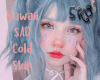 Kawaii SAD Cold Skin
