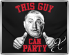 ||X|| Tee - Party Guy