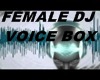 FEMALE DJ VOICE BOX