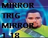 mirror trig 1-18 trance 