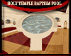 HOLY TEMPLE BAPTISM POOL