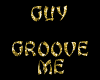 MH~GUY GROOVE ME