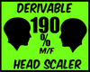 {J} 190 %Head Scaler