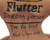 flutter,badass tat bak.