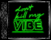 Don't Kill My Vibe NeonG