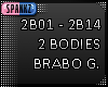 2 Bodies - Brabo G